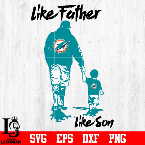 NFL Like father like son Miami Dolphin svg eps dxf png file