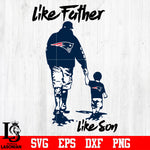 NFL Like father like son New England Patriots svg eps dxf png file