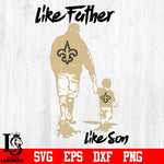 NFL Like father like son New Orleans Saints svg eps dxf png file