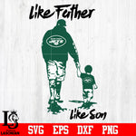 NFL Like father like son New York Jets svg eps dxf png file