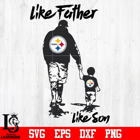 NFL Like father like son Pittsburgh Steelers svg eps dxf png file
