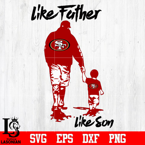 NFL Like father like son San Francisco 49ers svg eps dxf png file