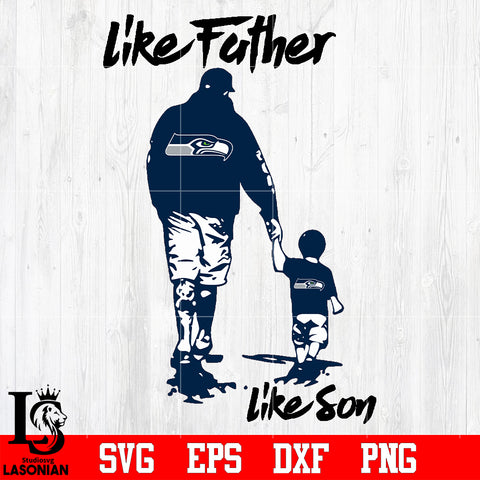 NFL Like father like son Seattle Seahawks svg eps dxf png file