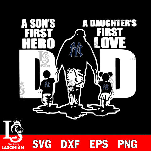 A son's first hero a daughter's first love Dad svg, NY Yankees svg,eps,dxf,png file