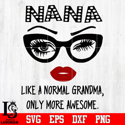 Nana like a normal grandma, only more awesome Svg Dxf Eps Png file