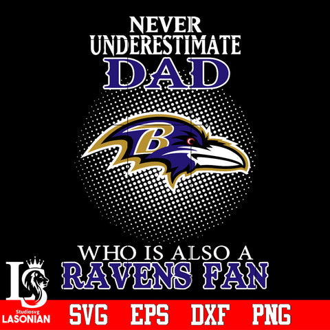 Never Underestimate A Dad Who Is Also A Baltimore Ravens fan Svg Dxf Eps Png file Svg Dxf Eps Png file
