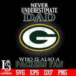 Never Underestimate A Dad Who Is Also A Green Bay Packers fan Svg Dxf Eps Png file Svg Dxf Eps Png file