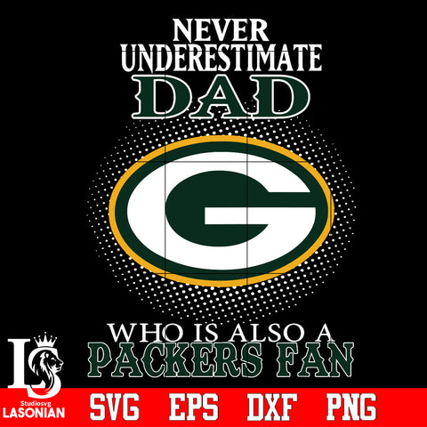 Never Underestimate A Dad Who Is Also A Green Bay Packers fan Svg Dxf Eps Png file Svg Dxf Eps Png file