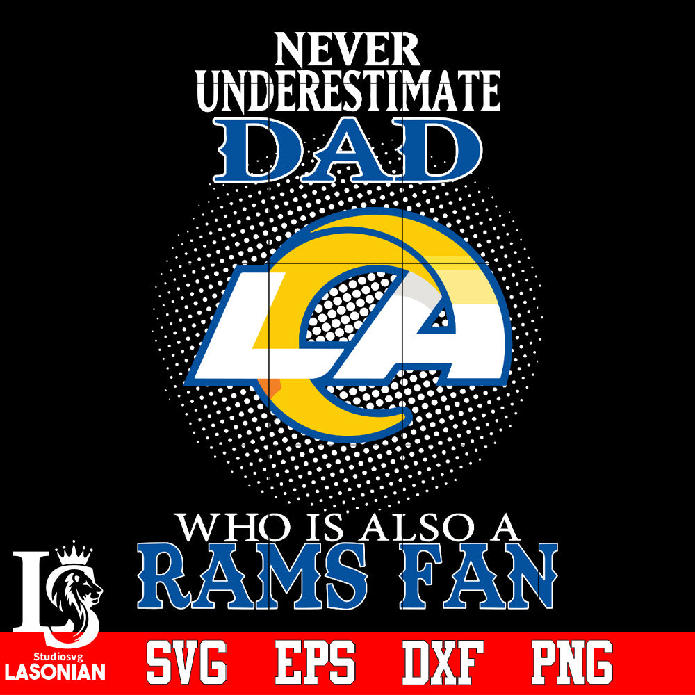 Never Underestimate A Dad Who Is Also A Los Angeles Rams fan Svg Dxf E ...