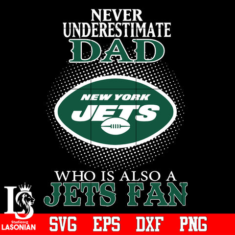 Never Underestimate A Dad Who Is Also A New York Jets fan Svg Dxf Eps Png file Svg Dxf Eps Png file