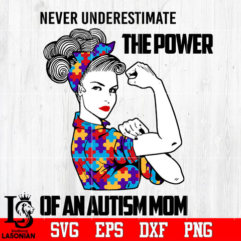 Never Underestimate The Power Of An Autism Mom, Autism Child, Strong Woman, Svg Dxf Eps Png file