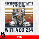 Never Underesttimate A Woman With A DD-214 PNG file