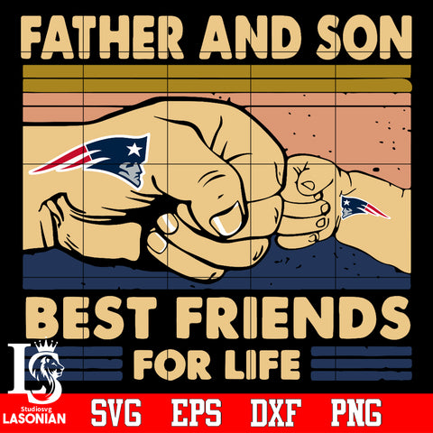 New England Patriots Father and son best friends for life Svg Dxf Eps Png file