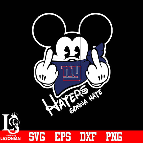 New York Giants, Mickey, Haters gonna hate svg eps dxf png file
