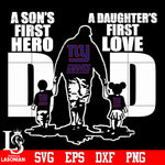 New York Giants Dad A son's first hero A daughter’s first love father’s day Svg Dxf Eps Png file