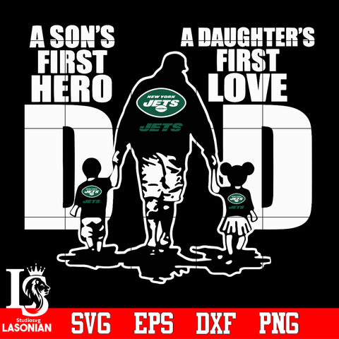 New York Jets Dad A son's first hero A daughter’s first love father’s day Svg Dxf Eps Png file