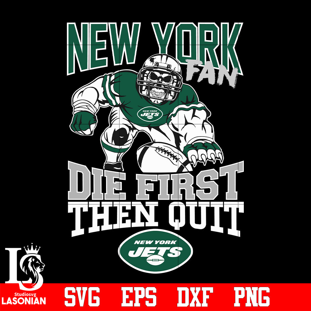 New York Jets Fan Die First Then Quit svg eps dxf png file lasoniansvg