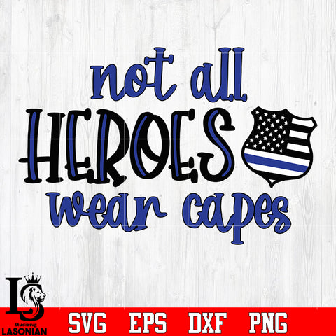 Not all heroes wear capes police svg eps dxf png file