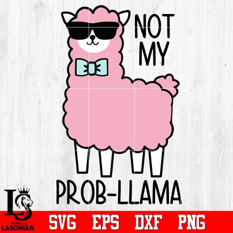 Not my prob-llama Svg Dxf Eps Png file