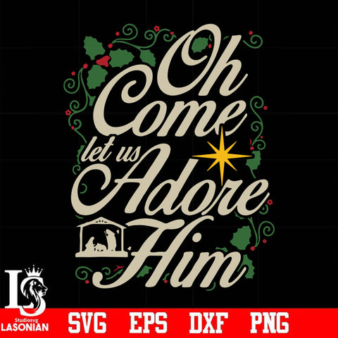 Oh come let us adore him svg, christmas svg, png, dxf, eps digital file NCRM0170