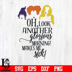 Oh look another glorious morning make me sick svg, halloween svg, png, dxf, eps digital file