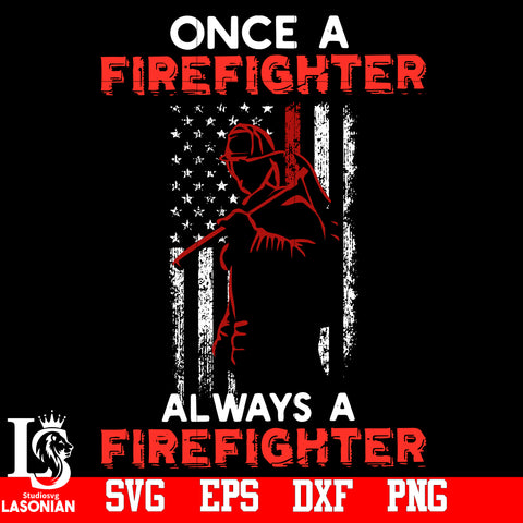 Once A Firefighter Always A Firefighter svg,eps,dxf,png file