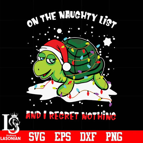 One the naughty list and i regret nothing svg, christmas svg, png, dxf, eps digital file