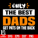 Only the best dads get pats on the back Svg Dxf Eps Png file