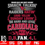 Orange,blue and white wearin’ smack talkin’raiders hatin’loud yellin’sunday lovin’die hard and loyal Arizona Cardinals svg eps dxf png file