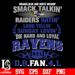 Orange,blue and white wearin’ smack talkin’raiders hatin’loud yellin’sunday lovin’die hard and loyal Baltimore Ravens svg eps dxf png file