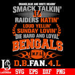 Orange,blue and white wearin’ smack talkin’raiders hatin’loud yellin’sunday lovin’die hard and loyal Cincinnati Bengals svg eps dxf png file