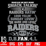 Orange,blue and white wearin’ smack talkin’raiders hatin’loud yellin’sunday lovin’die hard and loyal Las Vegas Raiders svg eps dxf png file