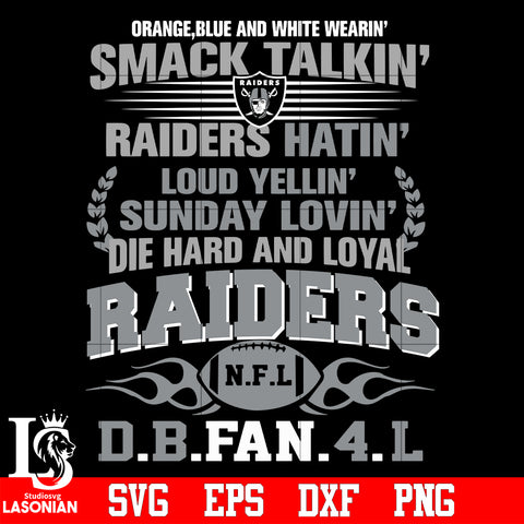 Orange,blue and white wearin’ smack talkin’raiders hatin’loud yellin’sunday lovin’die hard and loyal Las Vegas Raiders svg eps dxf png file