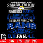 Orange,blue and white wearin’ smack talkin’raiders hatin’loud yellin’sunday lovin’die hard and loyal Los Angeles Rams svg eps dxf png file