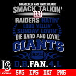 Orange,blue and white wearin’ smack talkin’raiders hatin’loud yellin’sunday lovin’die hard and loyal New York Giants svg eps dxf png file