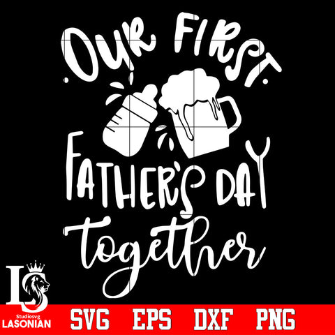 Out first father's day together Svg Dxf Eps Png file
