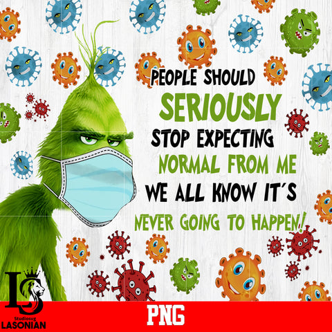 People Should Seriously Stop Expecting normal from me we all Know it's Never going to happen PNG file
