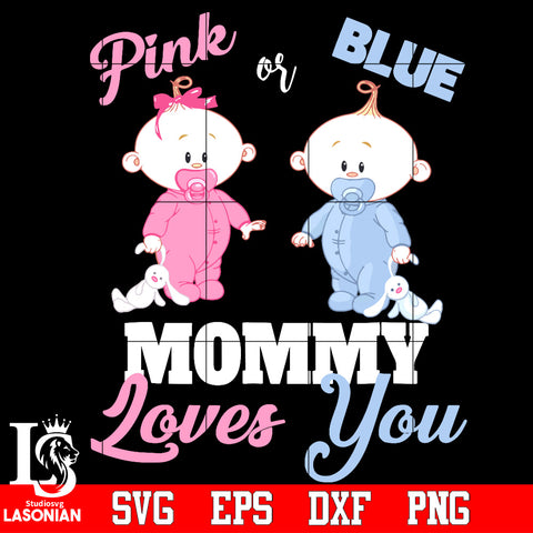 Pink Or Blue Mommy Loves You svg dxf eps png file