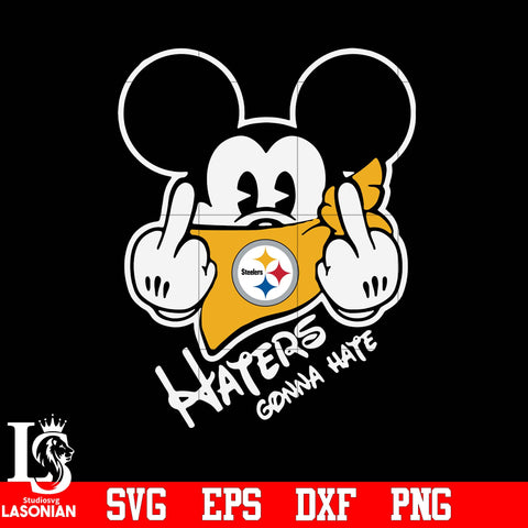 Pittsburgh Steelers, Mickey, Haters gonna hate svg eps dxf png file