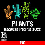 Plants Because People Succ Hippy PNG file