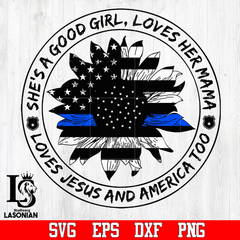 Police She_s a good girl ,loves her mama svg,dxf,eps,png file