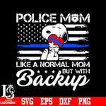 Police Mom Like A Normal Mom But With Backup svg eps dxf png file