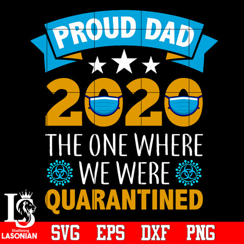 Proud dad 2020 the one where we were quarantined Svg Dxf Eps Png file
