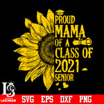 Proud mama of a class of 2021 senior Svg Dxf Eps Png file