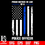 Proud mother in law of a police officer svg eps dxf png file