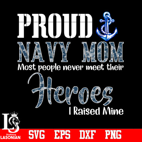 Proud navy Mom Most People Never Meet Their Heros I Raised Mine Png file