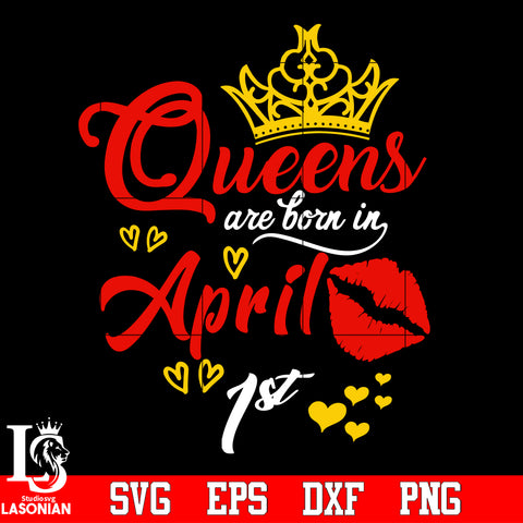 Queen are born in April 1st Svg Dxf Eps Png file