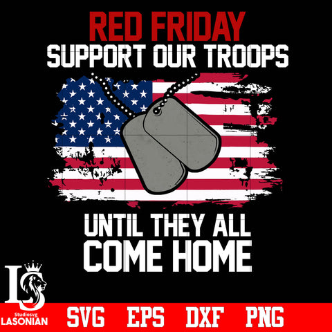 Red Friday Support Our Troops Until They All COme Home svg eps dxf png file
