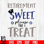 Retirement is sweet, please take a treat svg eps dxf png file