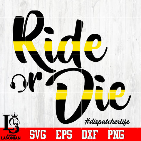 Ride or Die dispatcherlife Svg Dxf Eps Png file
